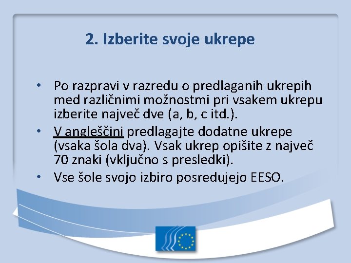 2. Izberite svoje ukrepe • Po razpravi v razredu o predlaganih ukrepih med različnimi