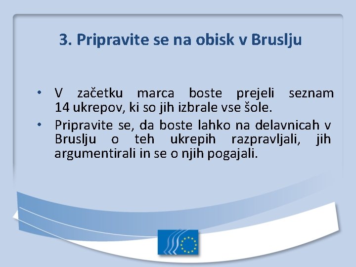 3. Pripravite se na obisk v Bruslju • V začetku marca boste prejeli seznam