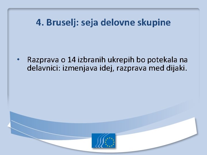4. Bruselj: seja delovne skupine • Razprava o 14 izbranih ukrepih bo potekala na