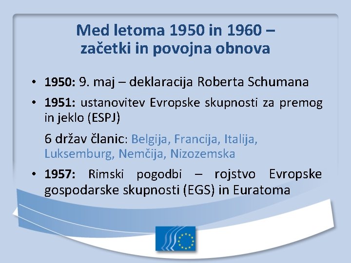 Med letoma 1950 in 1960 – začetki in povojna obnova • 1950: 9. maj