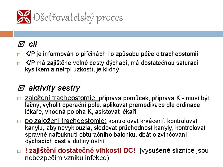  Ošetřovatelský proces cíl K/P je informován o příčinách i o způsobu péče o