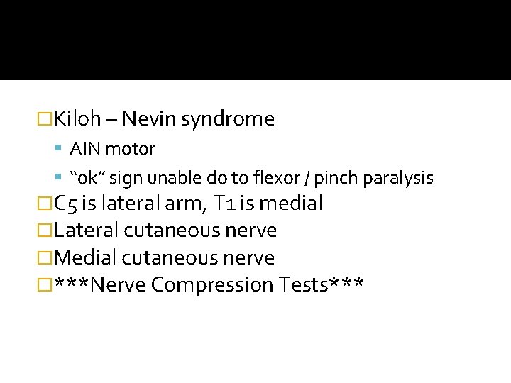 �Kiloh – Nevin syndrome AIN motor “ok” sign unable do to flexor / pinch