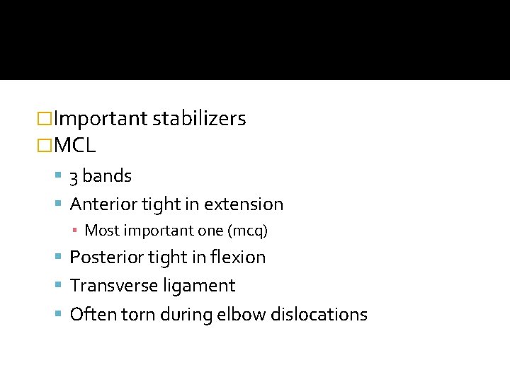 �Important stabilizers �MCL 3 bands Anterior tight in extension ▪ Most important one (mcq)