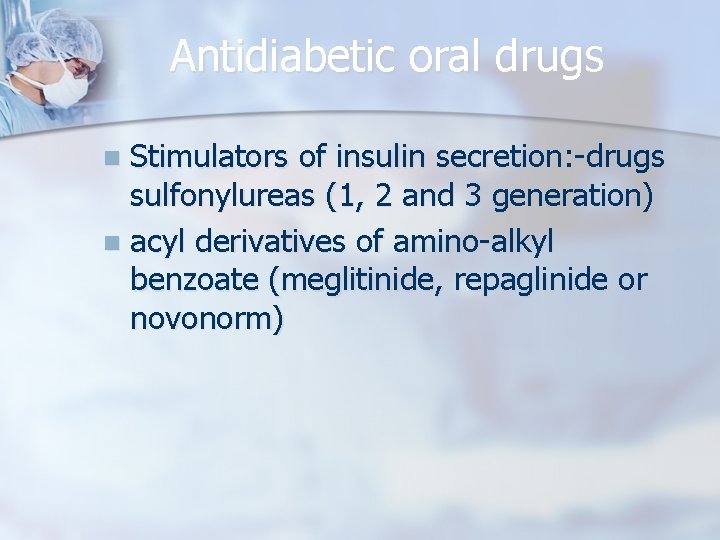 Antidiabetic oral drugs Stimulators of insulin secretion: -drugs sulfonylureas (1, 2 and 3 generation)