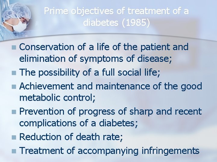 Prime objectives of treatment of a diabetes (1985) Conservation of a life of the