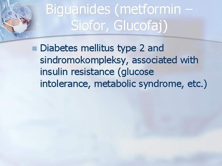 Biguanides (metformin – Siofor, Glucofaj) n Diabetes mellitus type 2 and sindromokompleksy, associated with