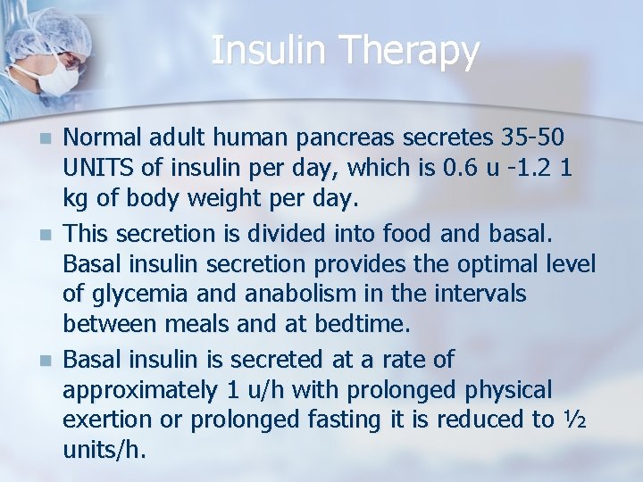 Insulin Therapy n n n Normal adult human pancreas secretes 35 -50 UNITS of