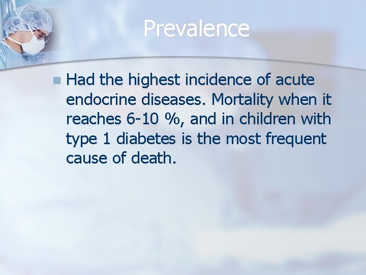 Prevalence n Had the highest incidence of acute endocrine diseases. Mortality when it reaches