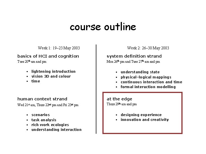 course outline Week 1: 19– 23 May 2003 Week 2: 26– 30 May 2003