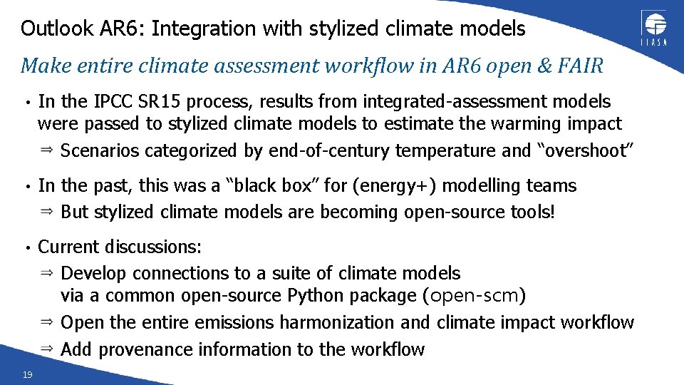 Outlook AR 6: Integration with stylized climate models Make entire climate assessment workflow in