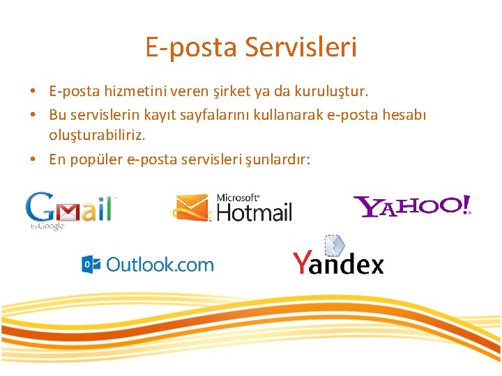 E-posta Servisleri • E-posta hizmetini veren şirket ya da kuruluştur. • Bu servislerin kayıt