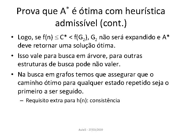 Prova que A* é ótima com heurística admissível (cont. ) • Logo, se f(n)