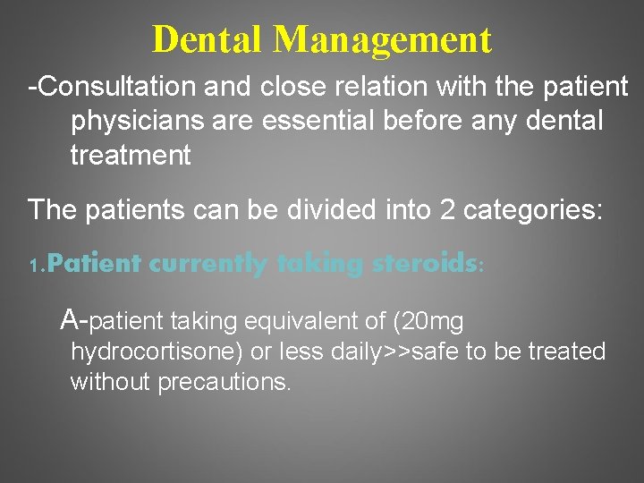 Dental Management -Consultation and close relation with the patient physicians are essential before any