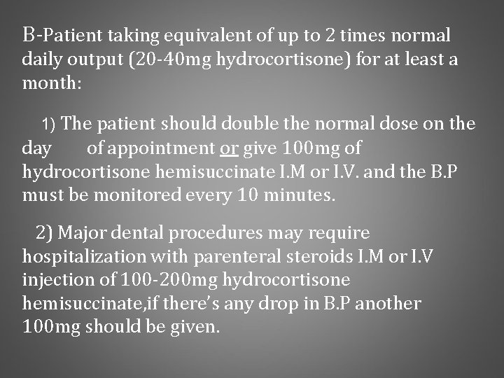 B-Patient taking equivalent of up to 2 times normal daily output (20 -40 mg