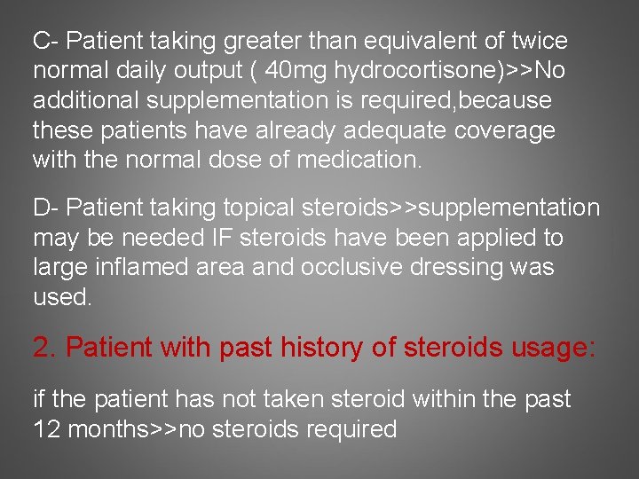 C- Patient taking greater than equivalent of twice normal daily output ( 40 mg