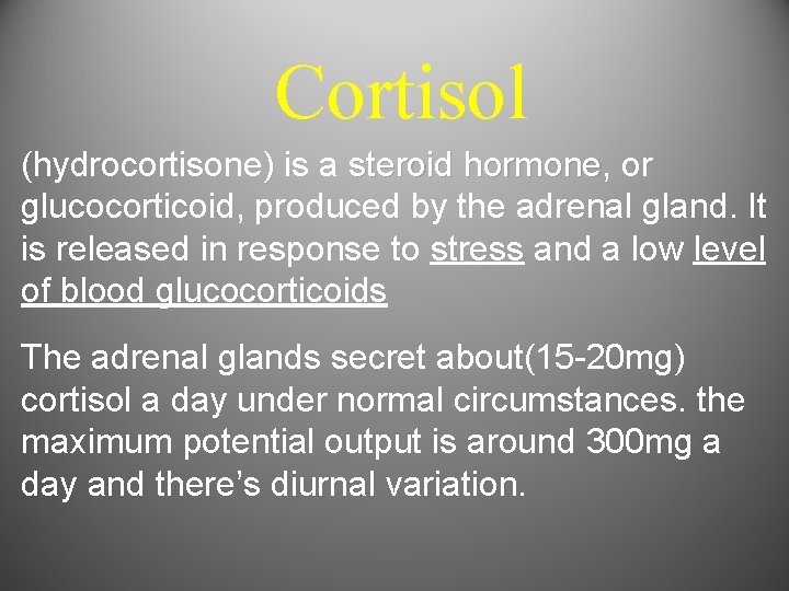 Cortisol (hydrocortisone) is a steroid hormone, hormone or glucocorticoid, produced by the adrenal gland.