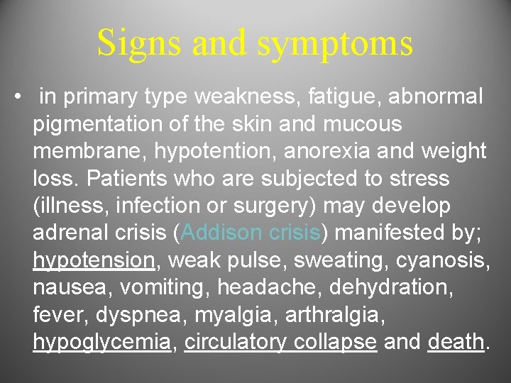 Signs and symptoms • in primary type weakness, fatigue, abnormal pigmentation of the skin