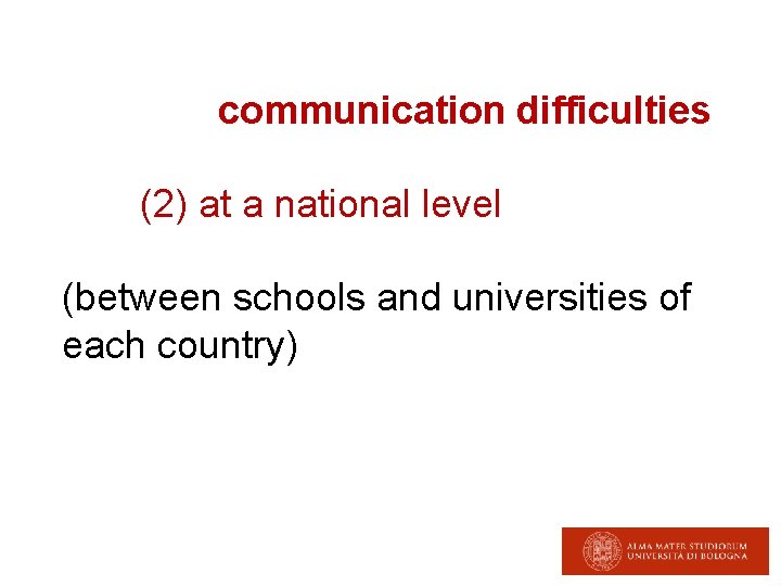 communication difficulties (2) at a national level (between schools and universities of each country)