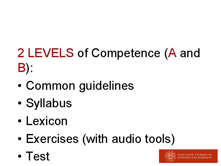 2 LEVELS of Competence (A and B): • Common guidelines • Syllabus • Lexicon
