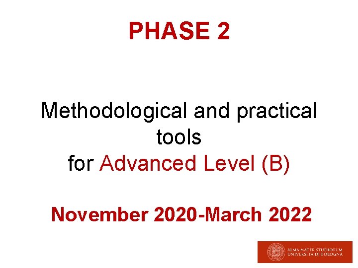 PHASE 2 Methodological and practical tools for Advanced Level (B) November 2020 -March 2022