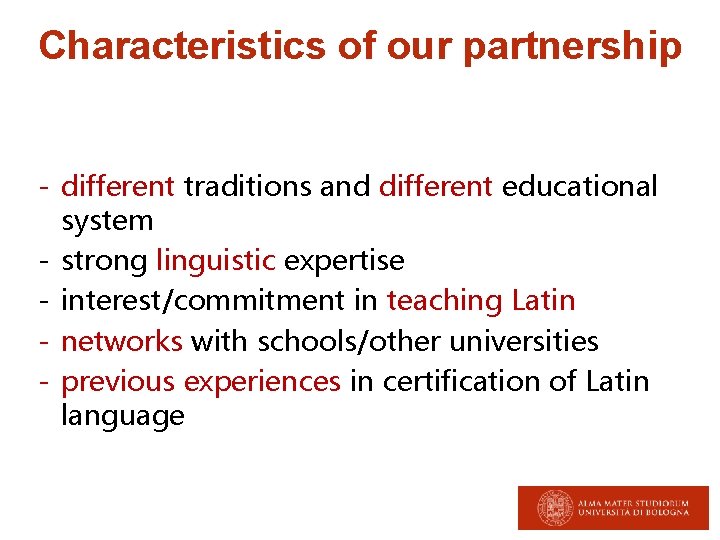 Characteristics of our partnership - different traditions and different educational system - strong linguistic
