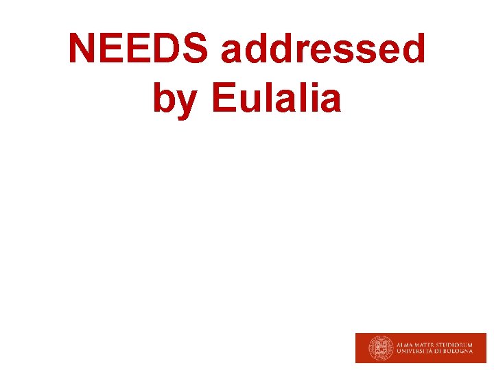 NEEDS addressed by Eulalia 