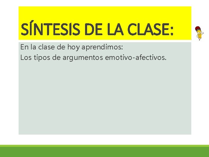 SÍNTESIS DE LA CLASE: En la clase de hoy aprendimos: Los tipos de argumentos