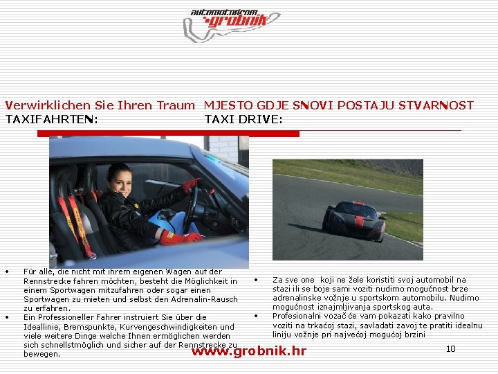 Verwirklichen Sie Ihren Traum MJESTO GDJE SNOVI POSTAJU STVARNOST TAXIFAHRTEN: TAXI DRIVE: • •