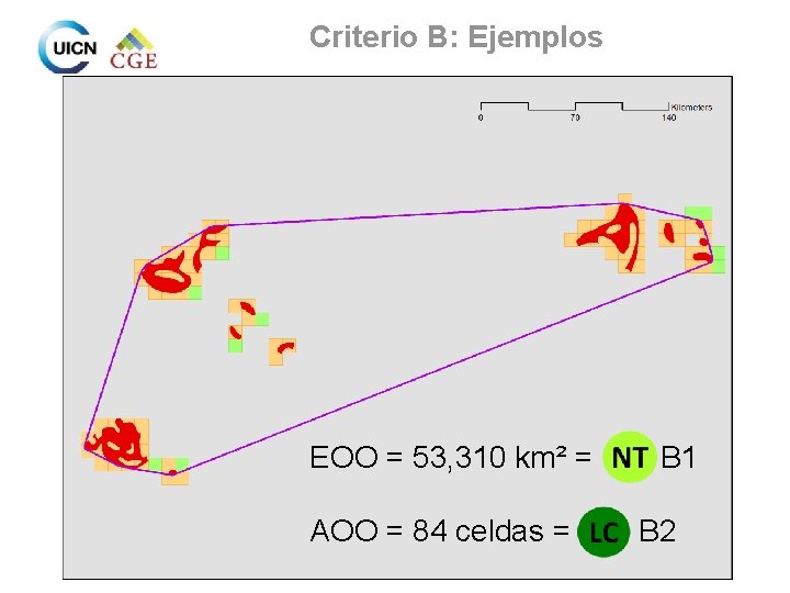 Criterio B: Ejemplos EOO = 53, 310 km² = B 1 AOO = 84