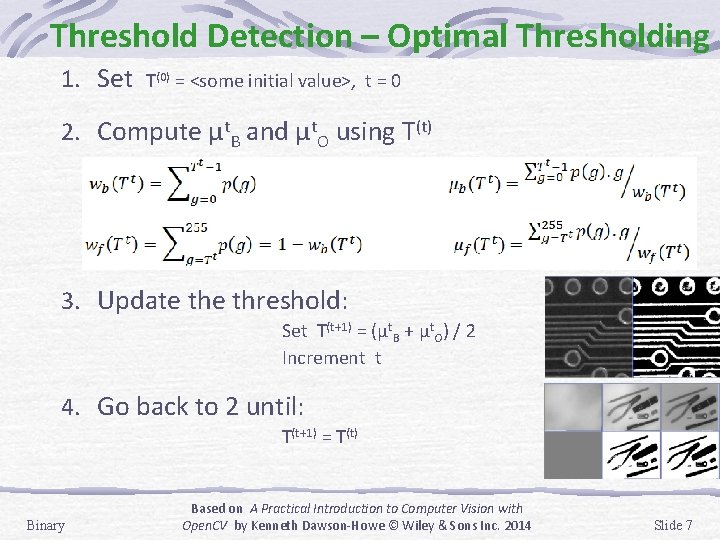 Threshold Detection – Optimal Thresholding 1. Set T(0) = <some initial value>, t = Threshold Detection – Optimal Thresholding 1. Set T(0) = <some initial value>, t =
