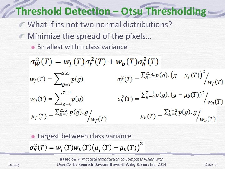 Threshold Detection – Otsu Thresholding What if its not two normal distributions? Minimize the Threshold Detection – Otsu Thresholding What if its not two normal distributions? Minimize the