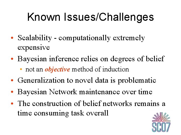 Known Issues/Challenges • Scalability - computationally extremely expensive • Bayesian inference relies on degrees