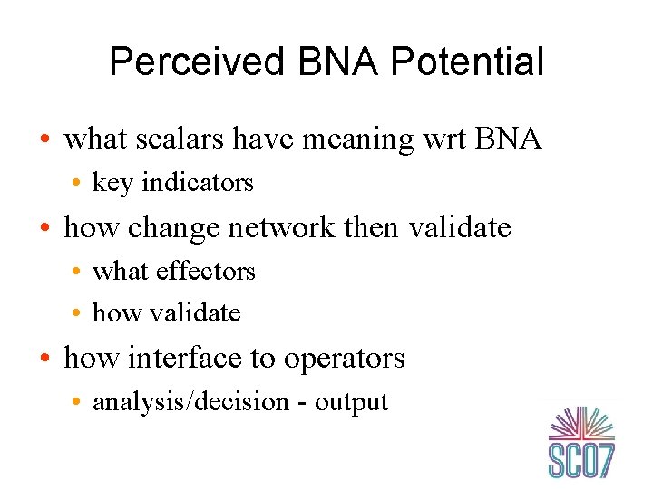 Perceived BNA Potential • what scalars have meaning wrt BNA • key indicators •