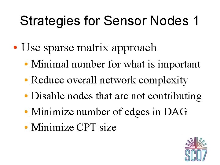 Strategies for Sensor Nodes 1 • Use sparse matrix approach • Minimal number for