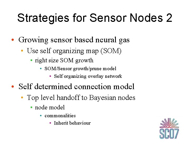 Strategies for Sensor Nodes 2 • Growing sensor based neural gas • Use self