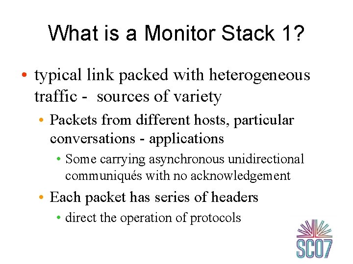 What is a Monitor Stack 1? • typical link packed with heterogeneous traffic -
