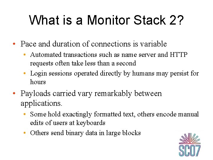 What is a Monitor Stack 2? • Pace and duration of connections is variable