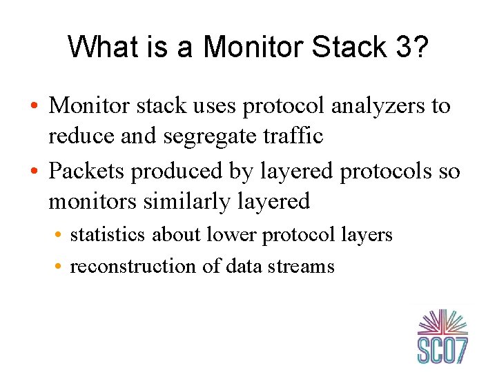 What is a Monitor Stack 3? • Monitor stack uses protocol analyzers to reduce