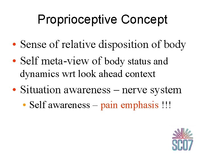 Proprioceptive Concept • Sense of relative disposition of body • Self meta-view of body