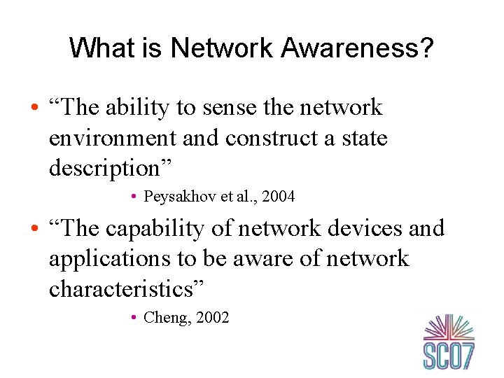 What is Network Awareness? • “The ability to sense the network environment and construct