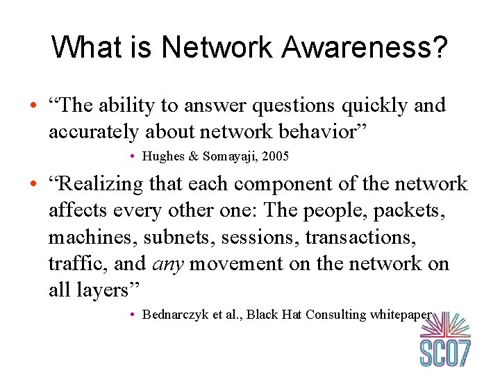 What is Network Awareness? • “The ability to answer questions quickly and accurately about