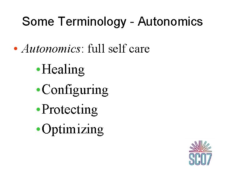 Some Terminology - Autonomics • Autonomics: full self care • Healing • Configuring •
