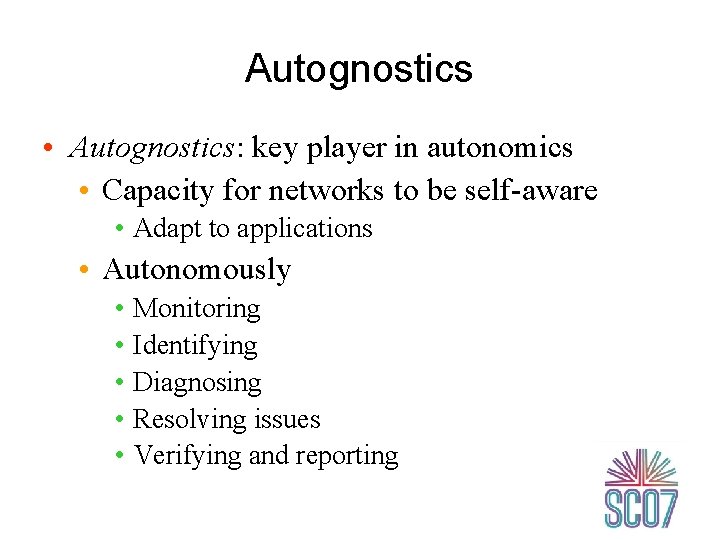Autognostics • Autognostics: key player in autonomics • Capacity for networks to be self-aware