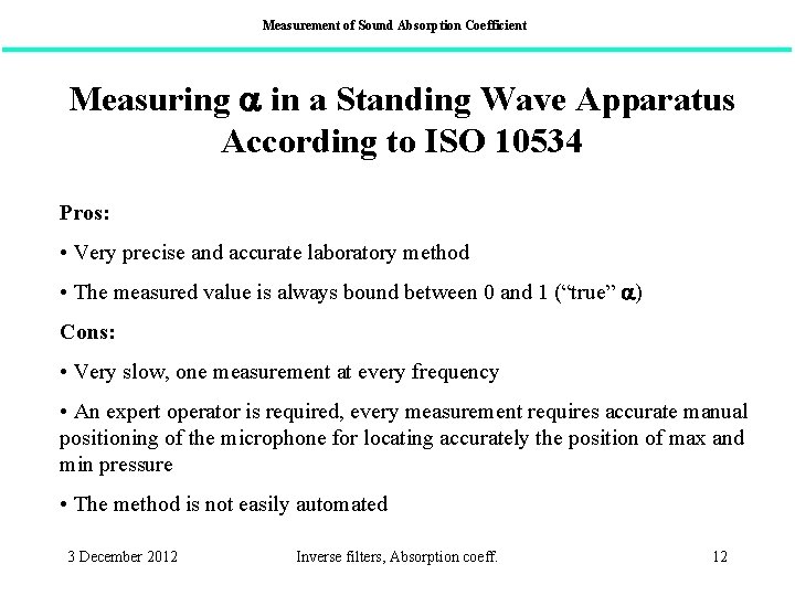 Measurement of Sound Absorption Coefficient Measuring in a Standing Wave Apparatus According to ISO