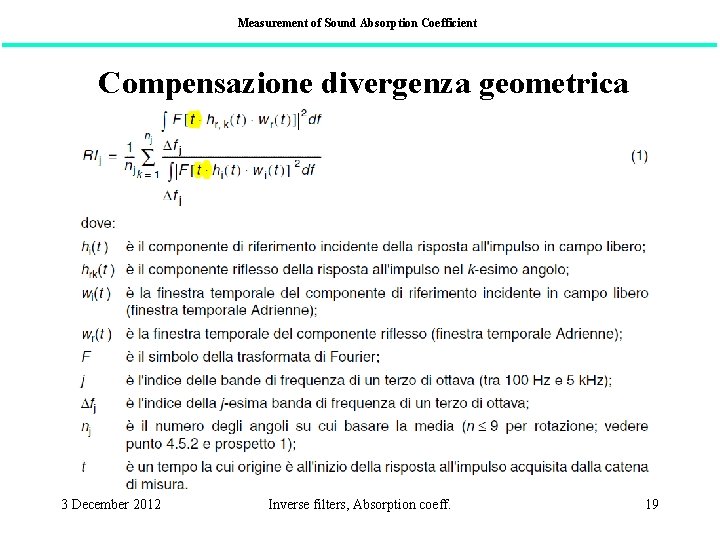 Measurement of Sound Absorption Coefficient Compensazione divergenza geometrica 3 December 2012 Inverse filters, Absorption