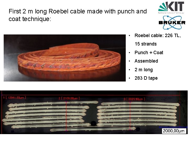 First 2 m long Roebel cable made with punch and coat technique: • Roebel