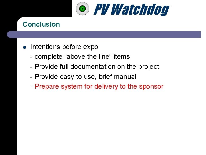 PV Watchdog Conclusion l Intentions before expo - complete “above the line” items -