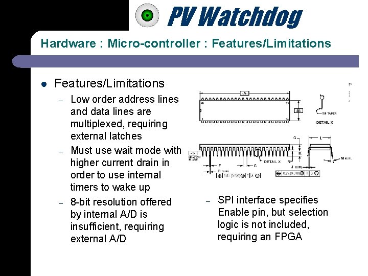 PV Watchdog Hardware : Micro-controller : Features/Limitations l Features/Limitations – – – Low order
