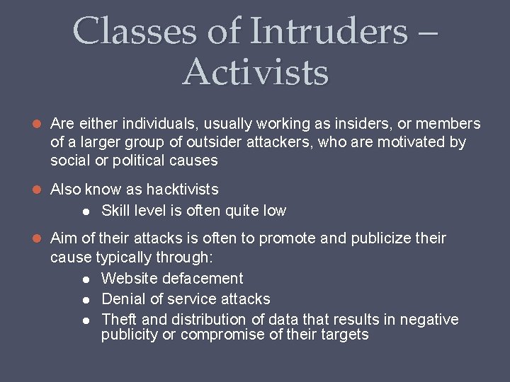 Classes of Intruders – Activists Are either individuals, usually working as insiders, or members