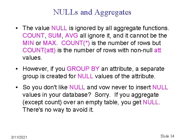 NULLs and Aggregates • The value NULL is ignored by all aggregate functions. COUNT, NULLs and Aggregates • The value NULL is ignored by all aggregate functions. COUNT,